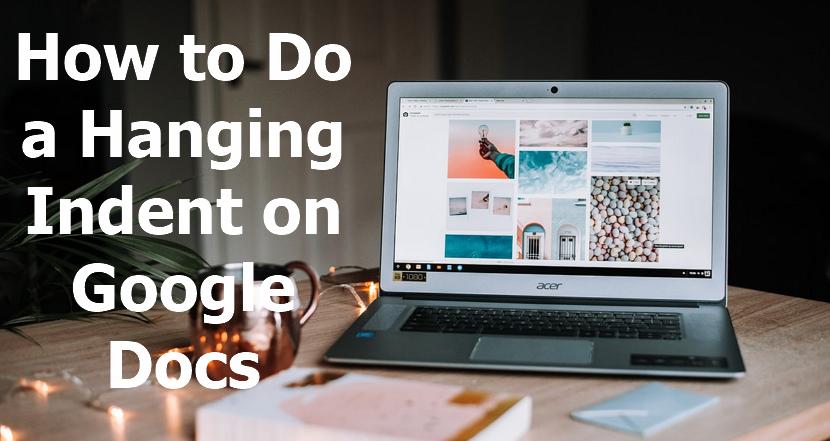 how-to-do-a-hanging-indent-on-google-docs-2-methods